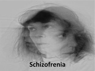 Schizofrenia
 
