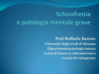 Prof Raffaele Barone
Università degli studi di Messina
 Dipartimento patologia umana
Corso di laurea in infermieristica
            Canale di Caltagirone
 