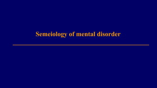 Semeiology of mental disorder
 