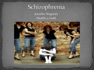 Schizophrenia Jennifer Wagman Health 11 Gold 