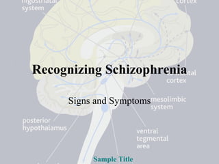 Recognizing Schizophrenia Signs and Symptoms Sample Title 