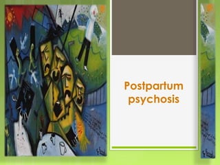 Postpartum
psychosis
 