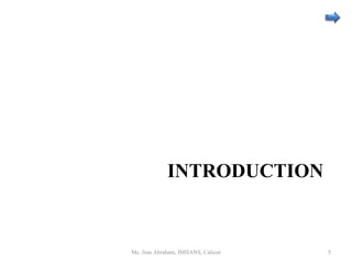 INTRODUCTION
Ms. Jinu Abraham, IMHANS, Calicut 5
 