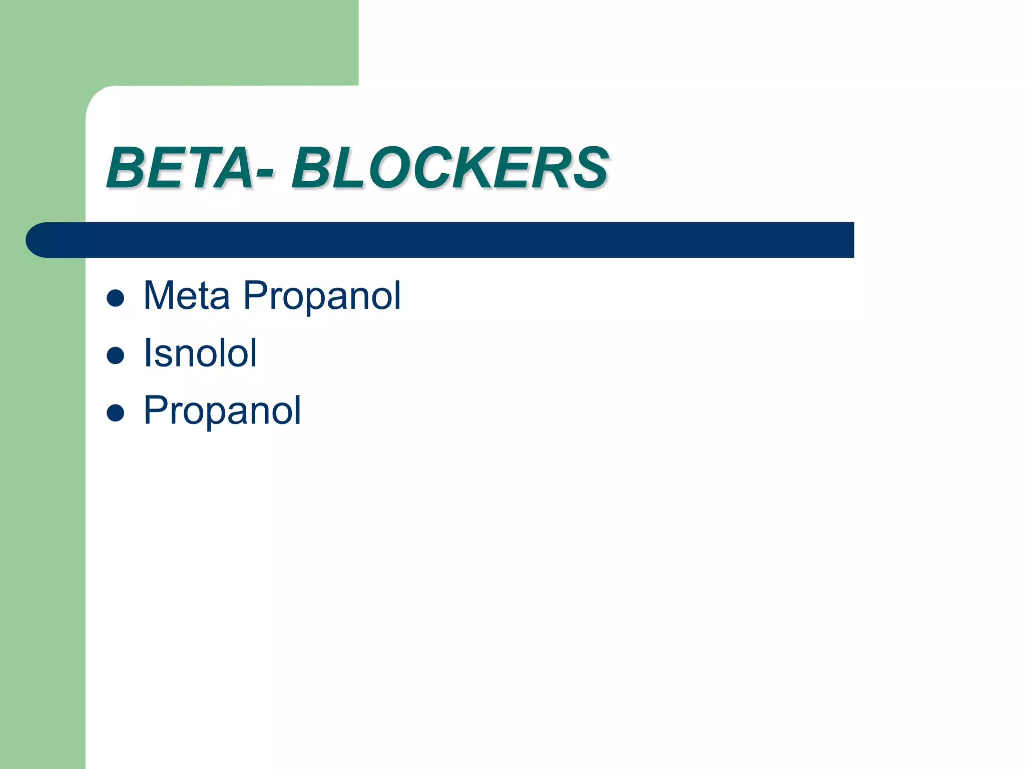 BETA- BLOCKERS Meta Propanol Isnolol Propanol 