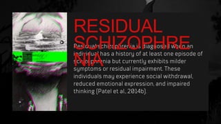 RESIDUAL
SCHIZOPHRE
NIA
 
