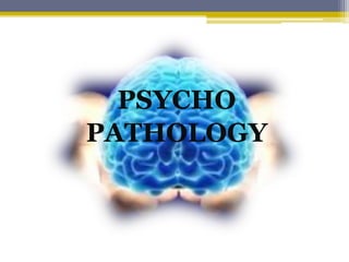 PSYCHO
PATHOLOGY
 