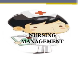 NURSING
MANAGEMENT
 