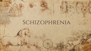 Schizophrenia
 