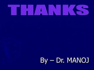 By – Dr. MANOJ THANKS 