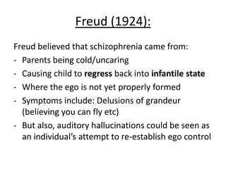 Supporting Freud – Fromm-Reichmann
(1948):
• Overprotective, rejecting, dominant, and
moralistic mothers can contribute to children
developing schizophrenia
• Supports Freud in that the condition stems
from childhood
 