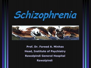Prof. Dr. Fareed A. Minhas
Head, Institute of Psychiatry
Rawalpindi General Hospital
Rawalpindi

 