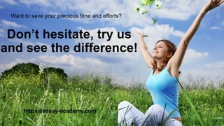https://essay-academy.com
Don’t hesitate, try us
and see the difference!
Want to save your precious time and efforts?
 
