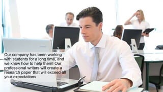 Our company has been working
with students for a long time, and
we know how to help them! Our
professional writers will create a
research paper that will exceed all
your expectations
 
