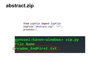 abstract.zip
from zipfile import ZipFile
ZipFile("abstract.zip", "r").
printdir()
 