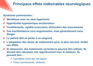 Principaux effets indésirables neurologiques
Syndrome parkinsonien :
Akinétique avec ou sans hypertonie
Hyperkinéto-hypert...