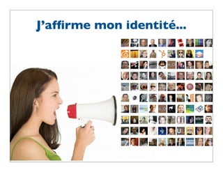 J’afﬁrme mon identité...
 