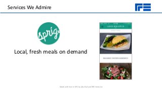 Services We Admire
Local, fresh meals on demand
Made with love in NYC by @schlaf and RRE Ventures
 
