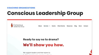 Conscious Leadership Group
COACHING ORGANIZATIONS
 