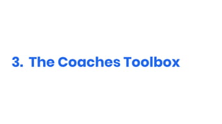 3. The Coaches Toolbox
 
