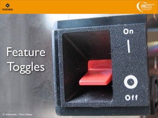 Feature
Toggles
© wikimedia / Hans Haase
 