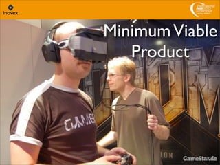 MinimumViable
Product
 