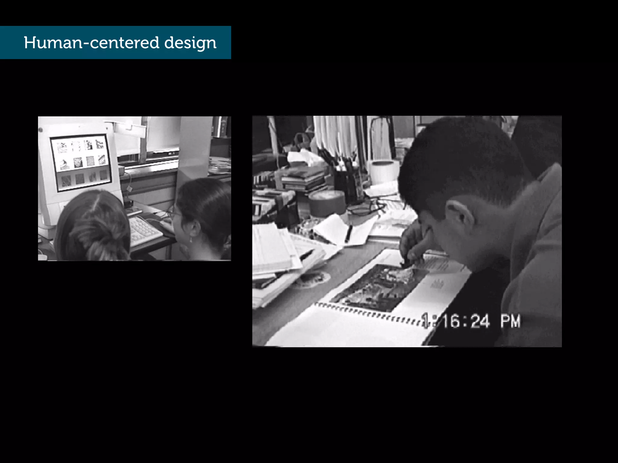 Human-centered design
 