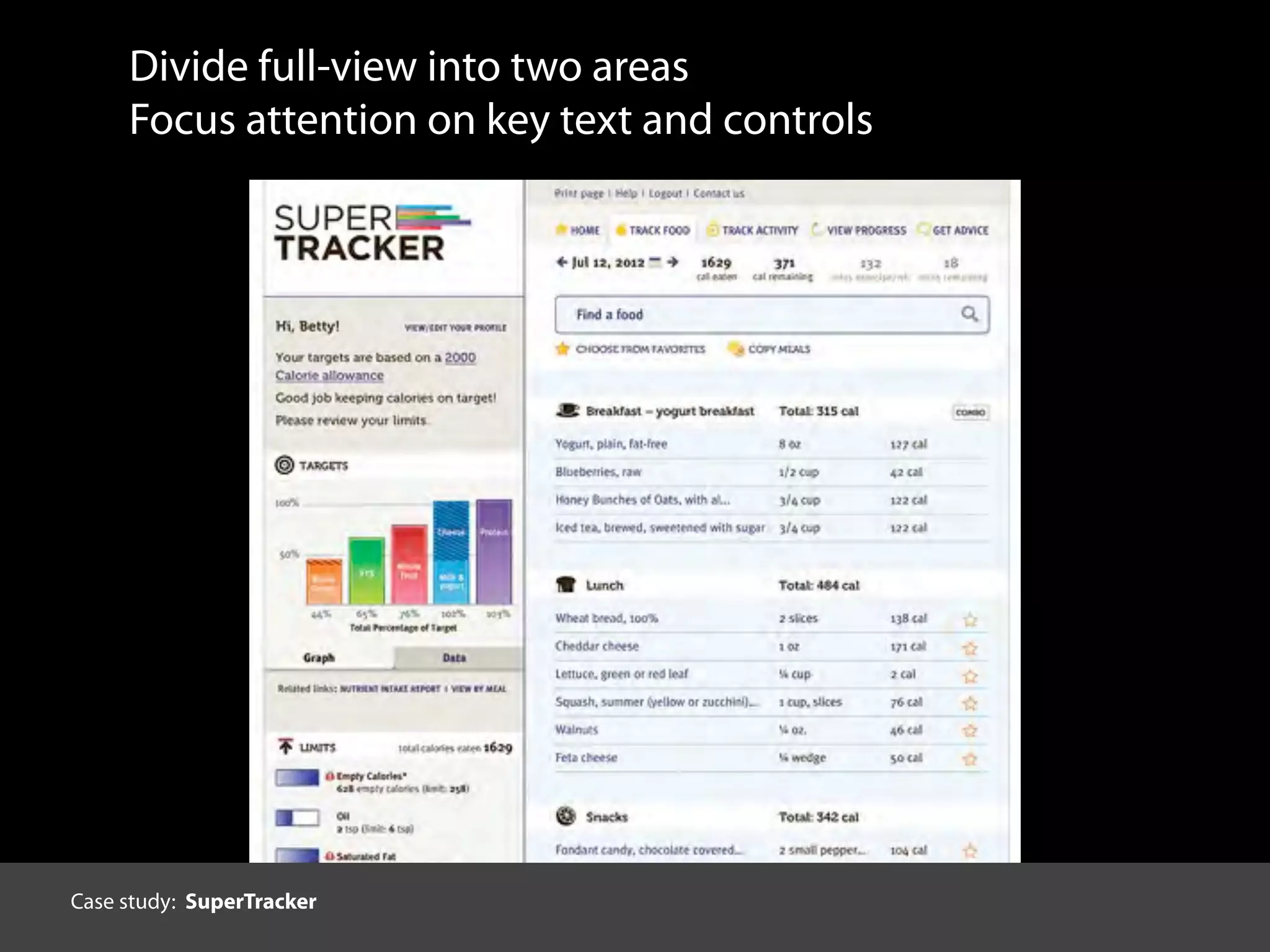 Divide full-view into two areas
Focus attention on key text and controls
Case study: SuperTracker
 