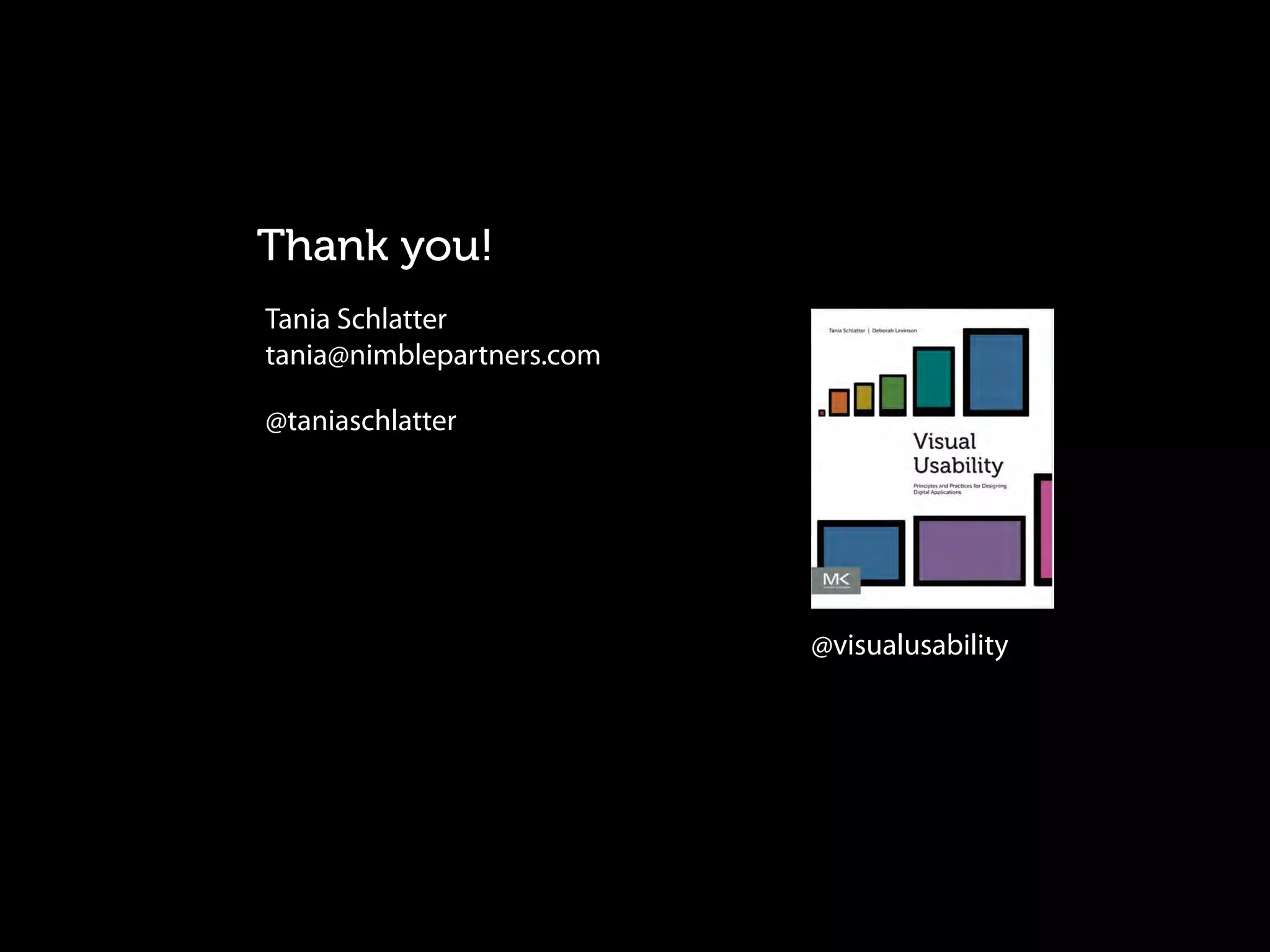Thank you!
Tania Schlatter
tania@nimblepartners.com
@taniaschlatter
@visualusability
 