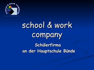 school & work company Schülerfirma  an der Hauptschule Bünde 