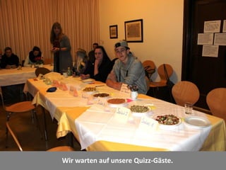 Wir warten auf unsere Quizz-Gäste.  