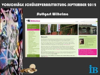 VORSCHLÄGE SCHÜLERVERANSTALTUNG SEPTEMBER 2012

                Stuttgart Wilhelma
 