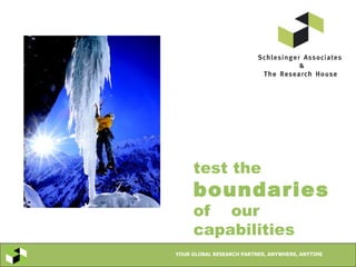 test the  boundaries   of  our capabilities 