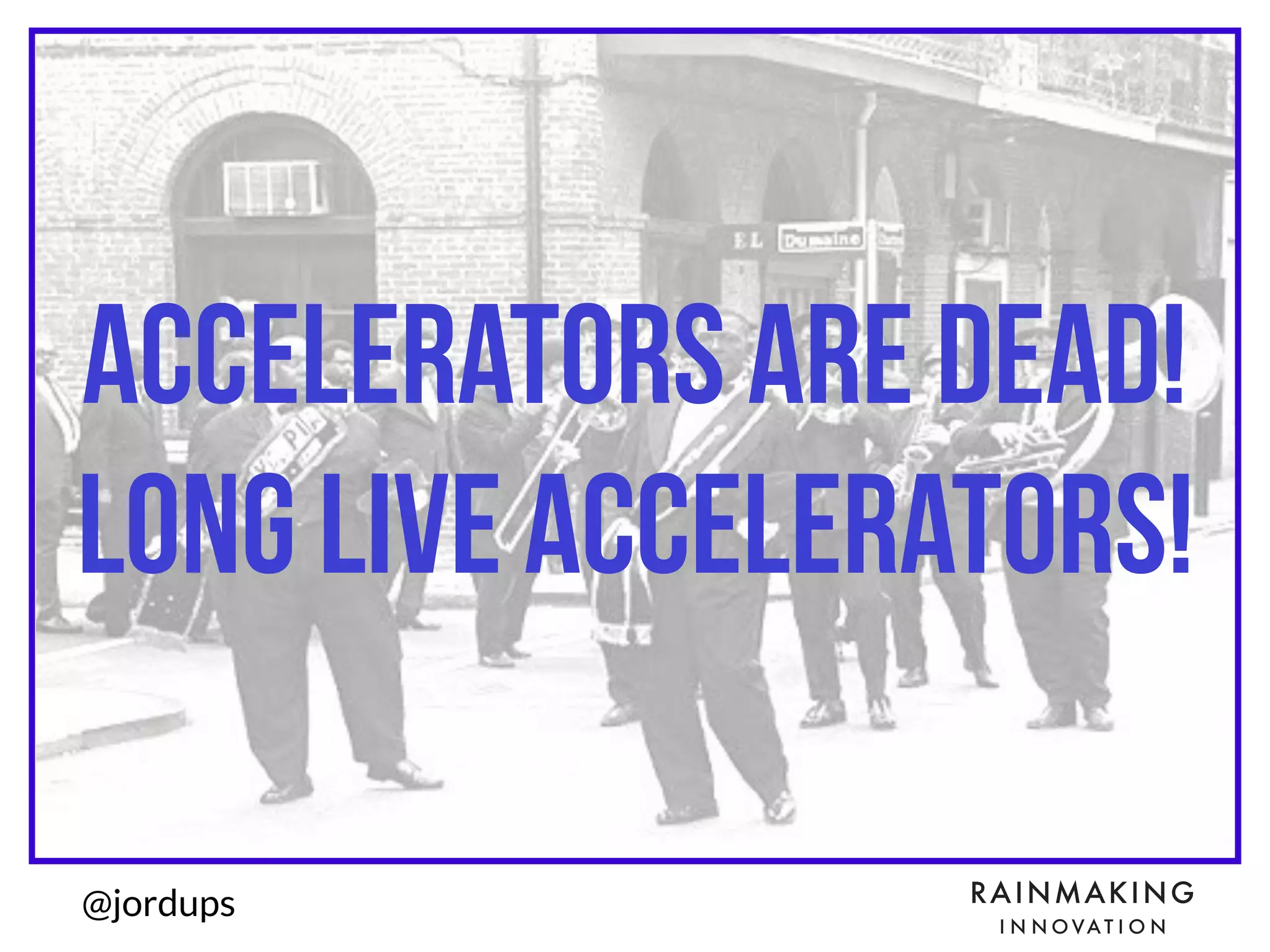 @jordups
accelerators are dead!
long live accelerators!