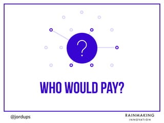 @jordups
who would pay?
