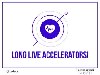 @jordups
Long live accelerators!