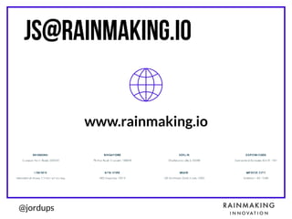 @jordups
js@rainmaking.io
www.rainmaking.io