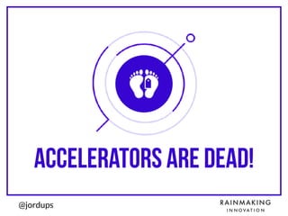 @jordups
accelerators are dead!