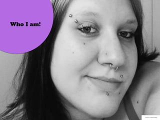 Who I am!
Photo by: Sarah Schlipp
 