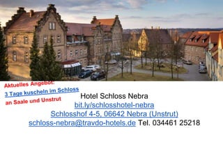 Hotel Schloss Nebra
bit.ly/schlosshotel-nebra
Schlosshof 4-5, 06642 Nebra (Unstrut)
 