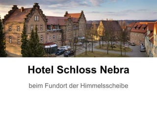 Hotel Schloss Nebra
beim Fundort der Himmelsscheibe
 