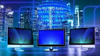The Big Data Battle
 