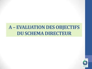A – EVALUATION DES OBJECTIFS
DU SCHEMA DIRECTEUR

 