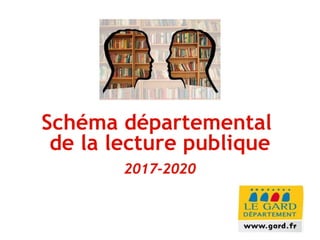 Schéma départemental
de la lecture publique
2017-2020
 