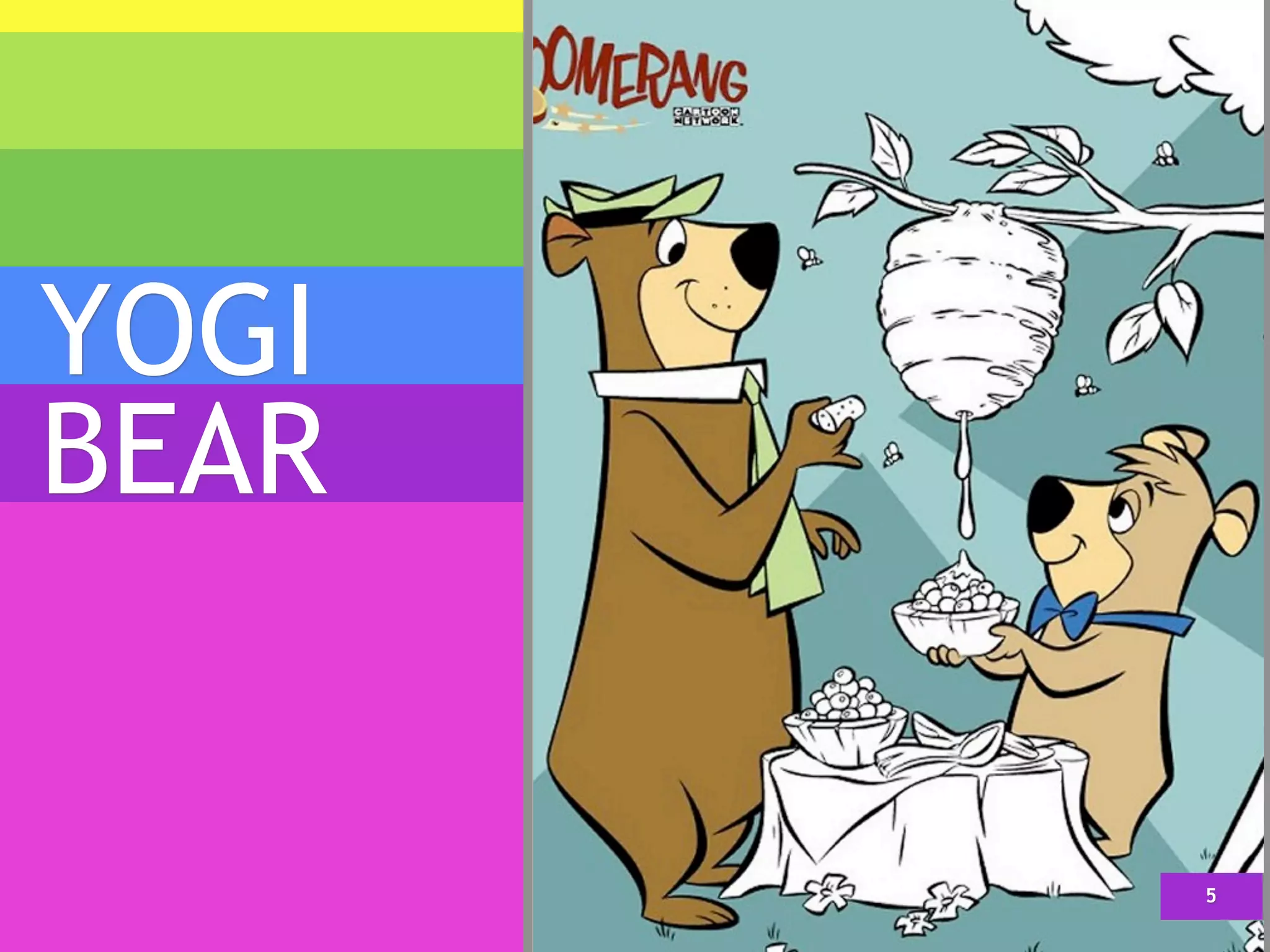 YOGI
BEAR


       5
 