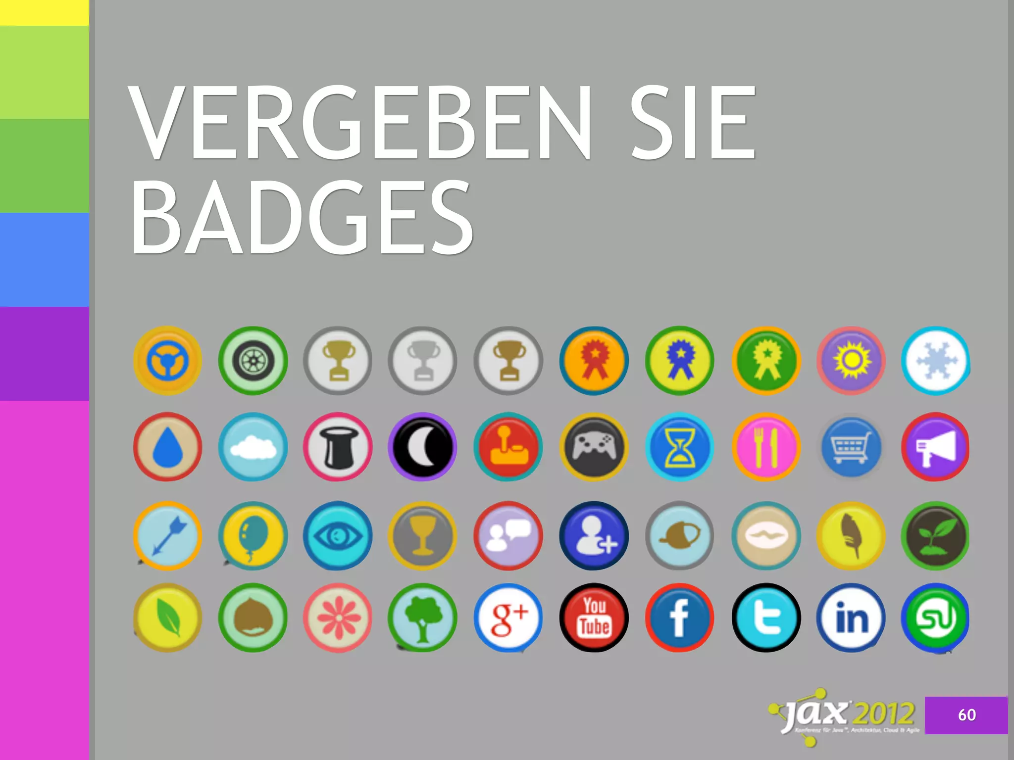 VERGEBEN SIE
BADGES



               60
 