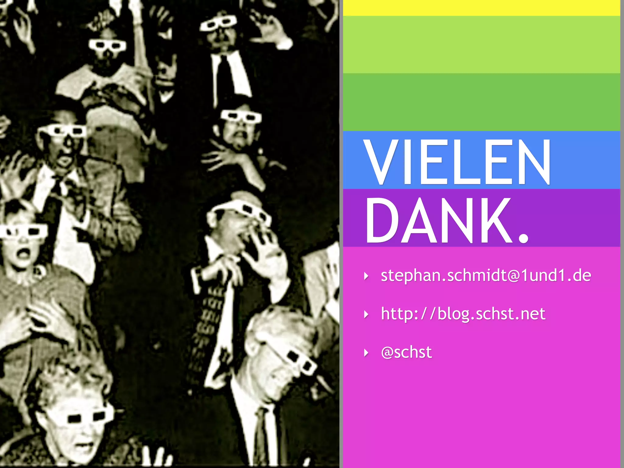 VIELEN
DANK.
‣ stephan.schmidt@1und1.de

‣ http://blog.schst.net

‣ @schst
 