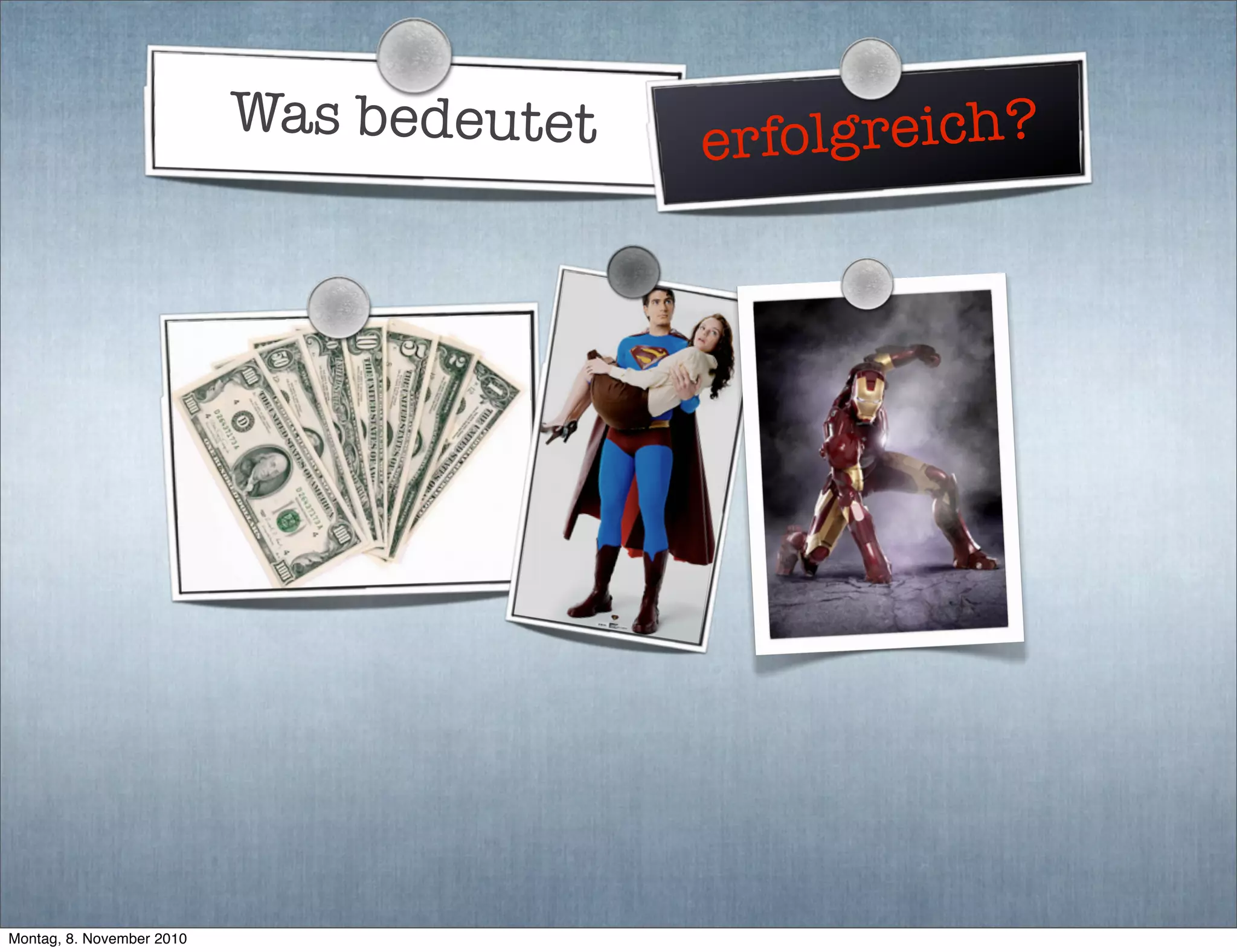 Was bedeutet erfolgreich?
Montag, 8. November 2010
 