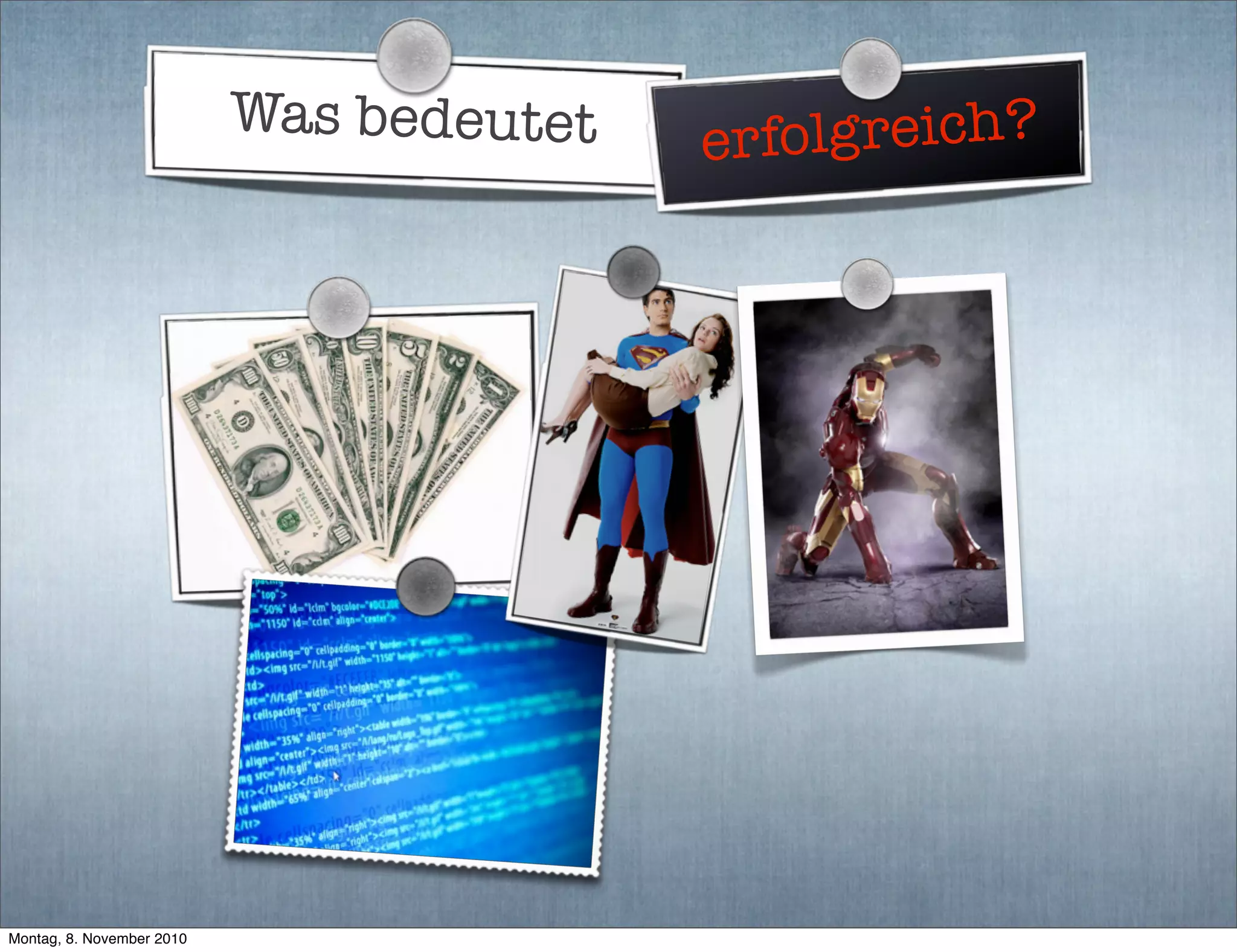 Was bedeutet erfolgreich?
Montag, 8. November 2010
 
