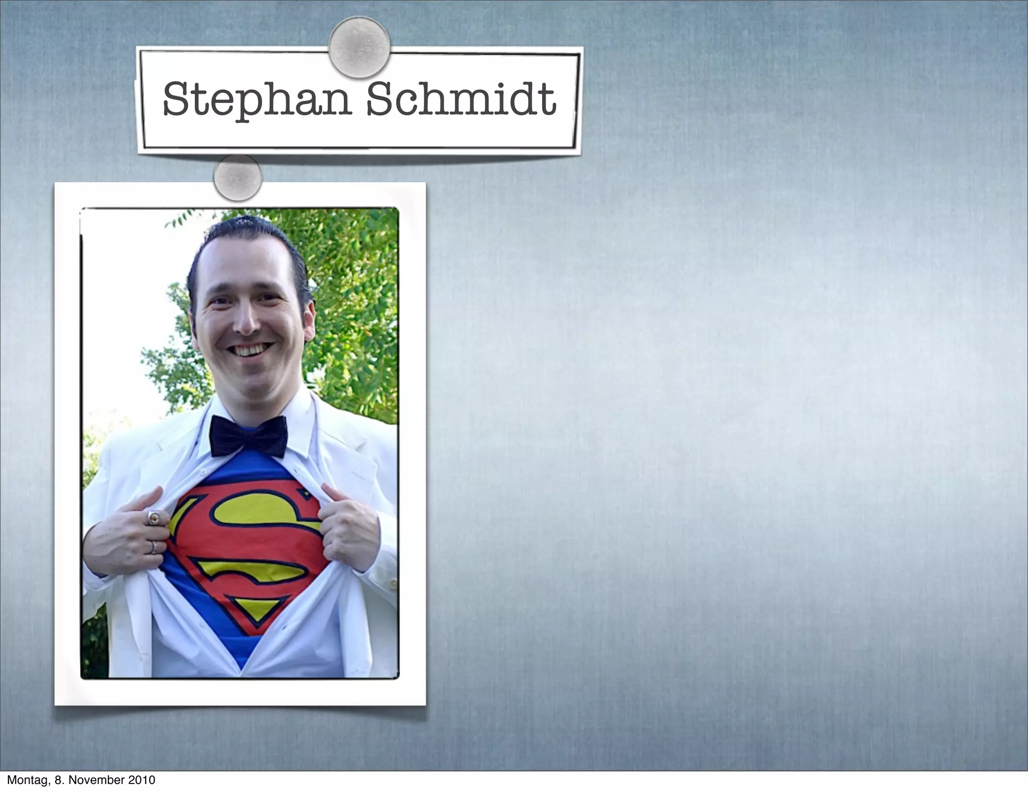 Stephan Schmidt
Montag, 8. November 2010
 