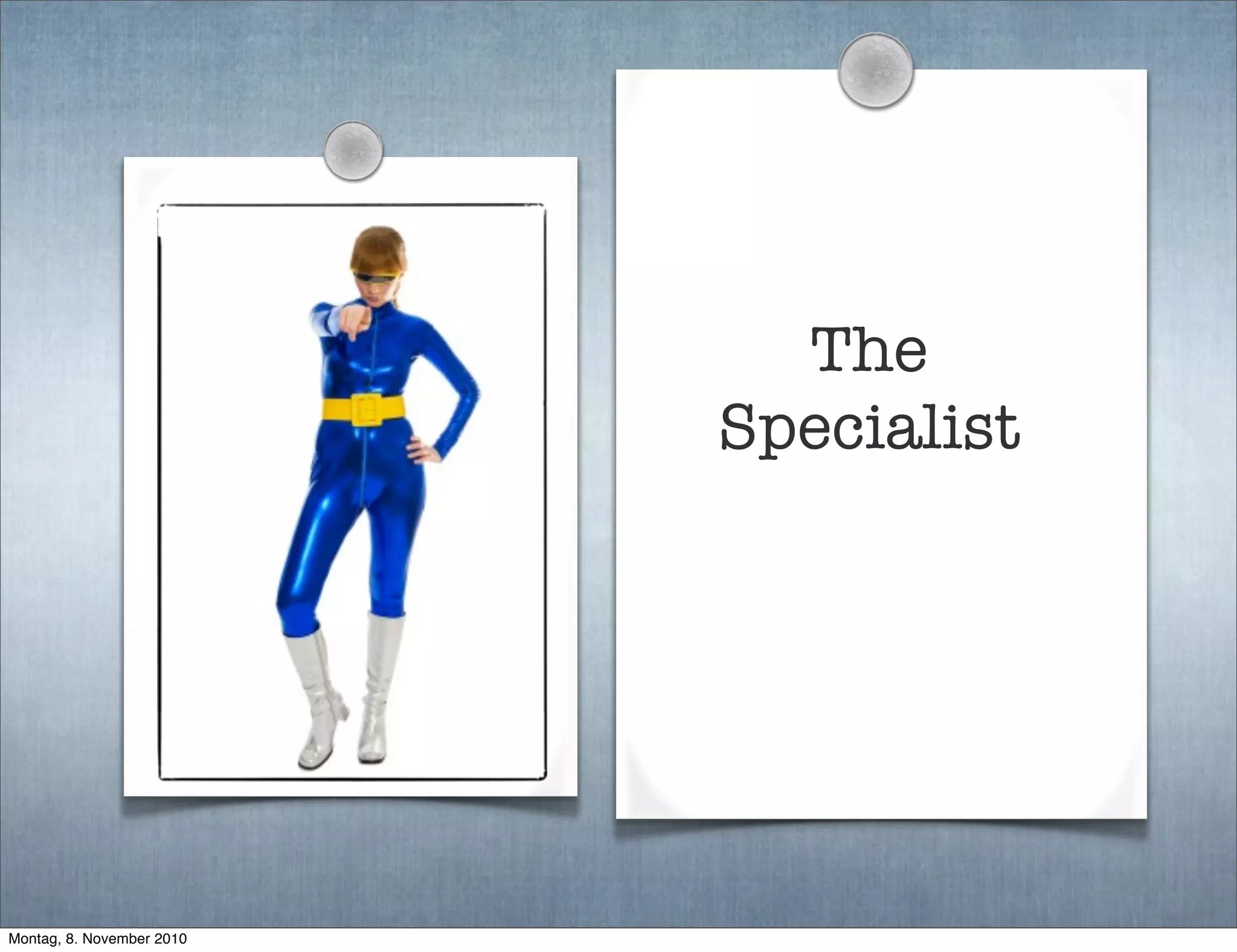 The
Specialist
Montag, 8. November 2010
 